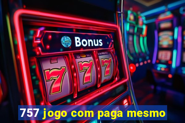 757 jogo com paga mesmo