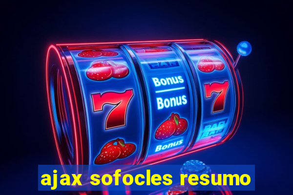 ajax sofocles resumo