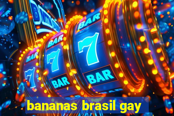 bananas brasil gay