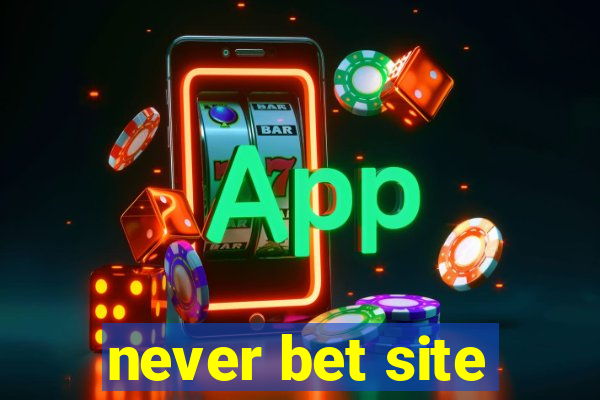 never bet site