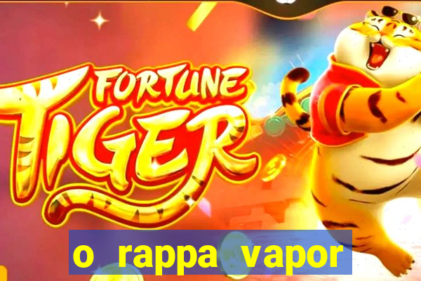 o rappa vapor barato letra