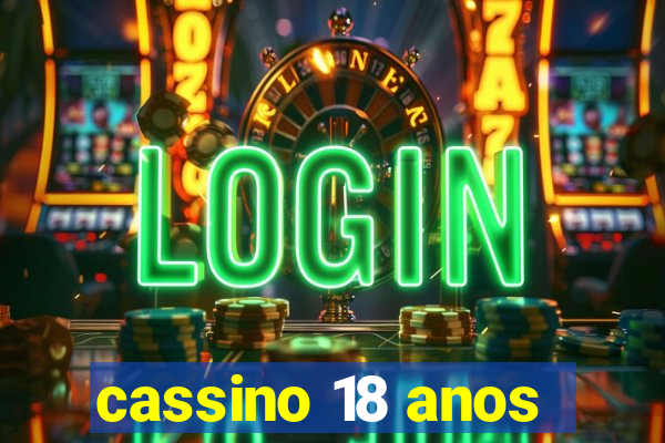 cassino 18 anos