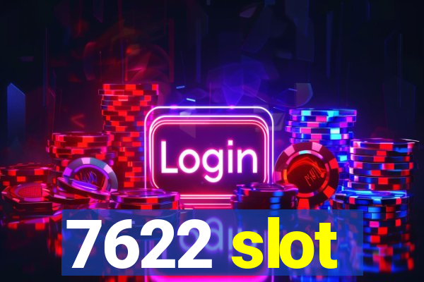 7622 slot