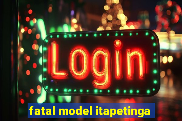 fatal model itapetinga