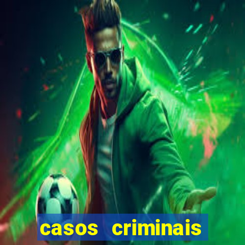 casos criminais para resolver