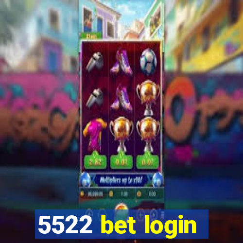 5522 bet login