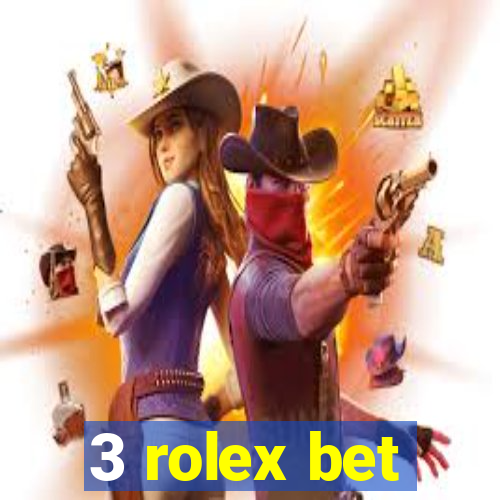 3 rolex bet