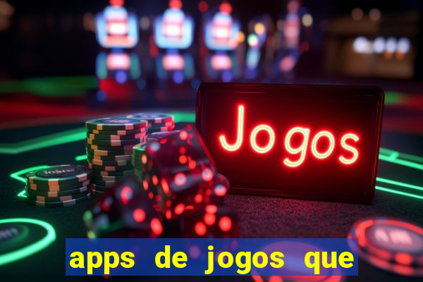 apps de jogos que pagam de verdade