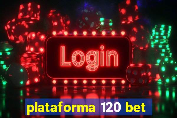 plataforma 120 bet