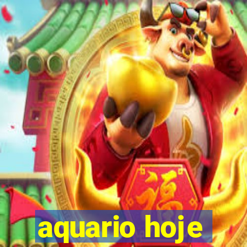 aquario hoje