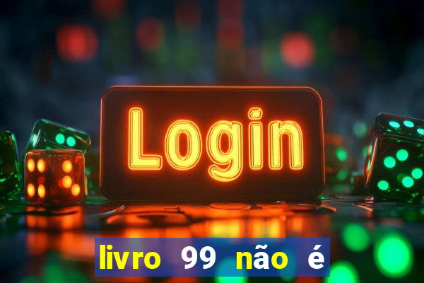 livro 99 não é 100 pdf grátis livro