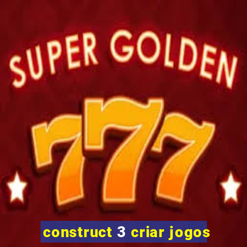 construct 3 criar jogos