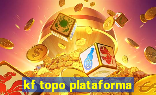 kf topo plataforma