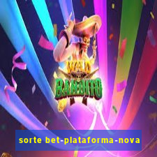 sorte bet-plataforma-nova