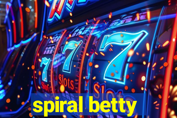 spiral betty