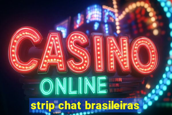 strip chat brasileiras