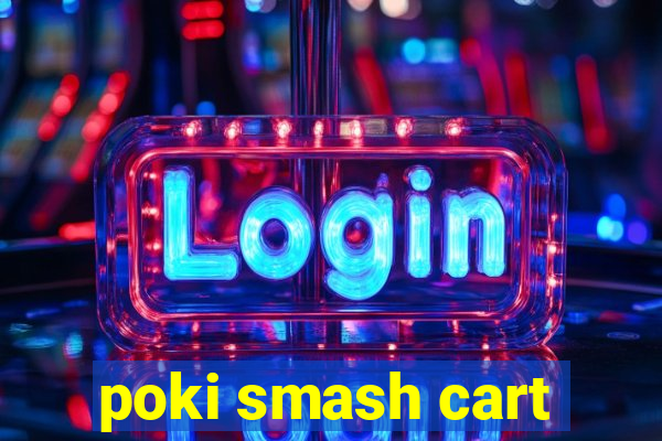 poki smash cart