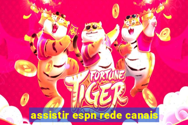 assistir espn rede canais