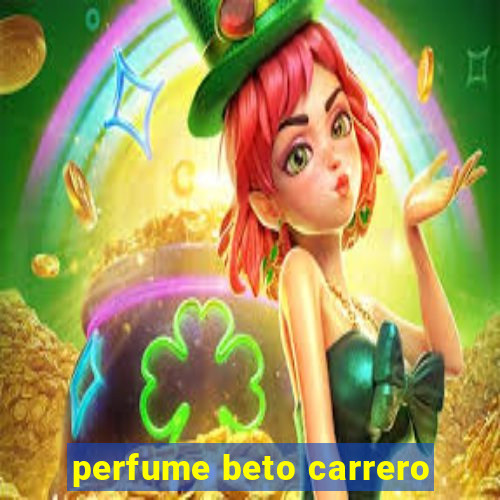 perfume beto carrero