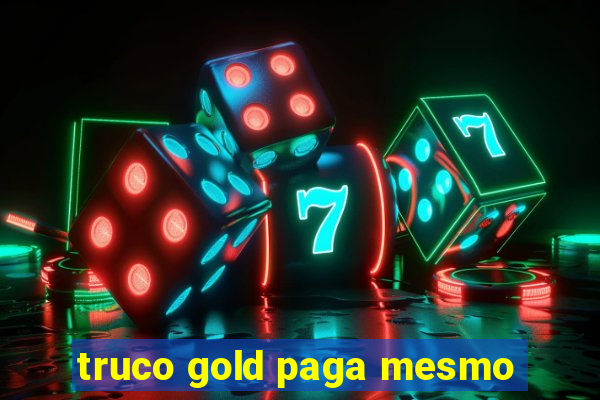 truco gold paga mesmo