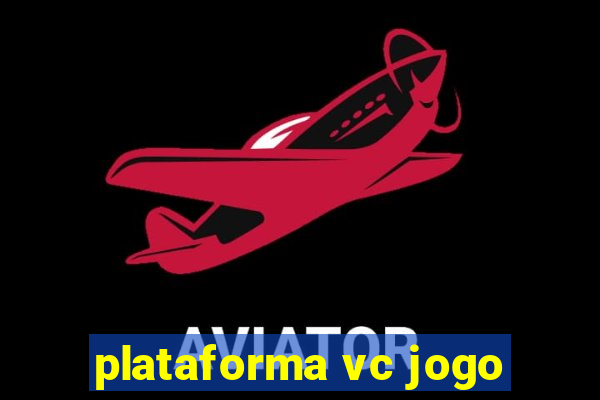 plataforma vc jogo