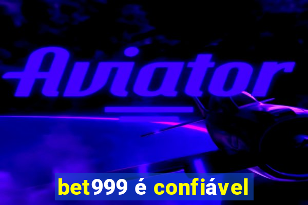 bet999 é confiável