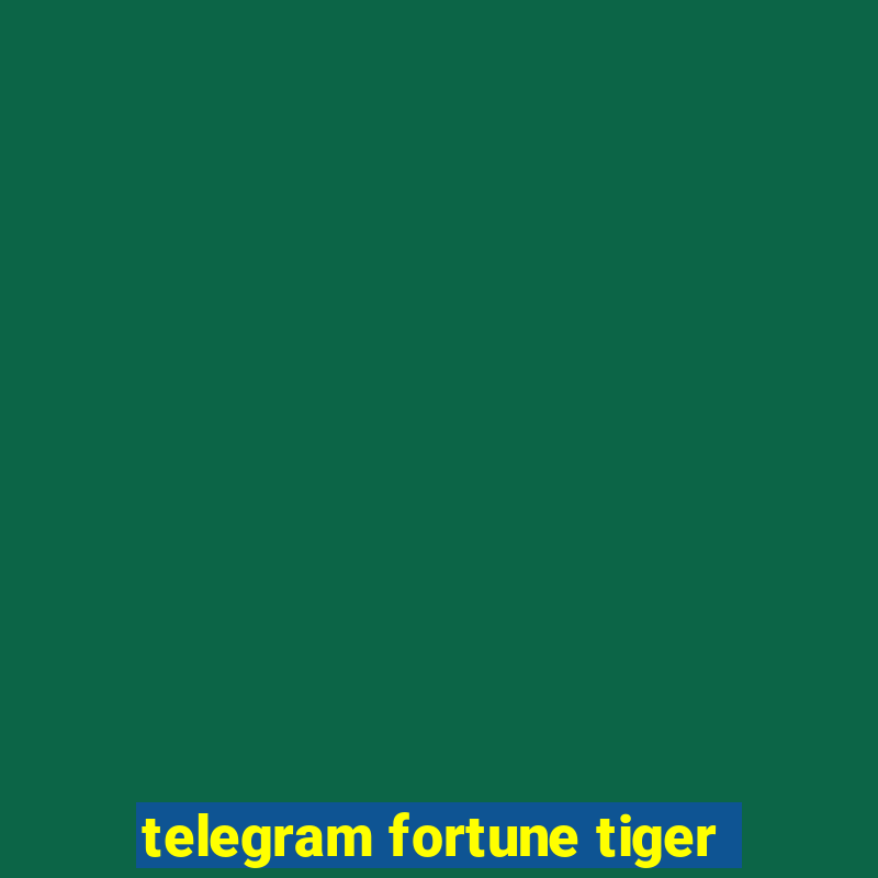 telegram fortune tiger