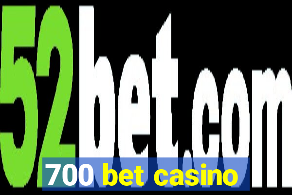 700 bet casino