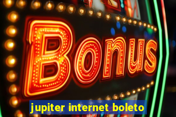 jupiter internet boleto