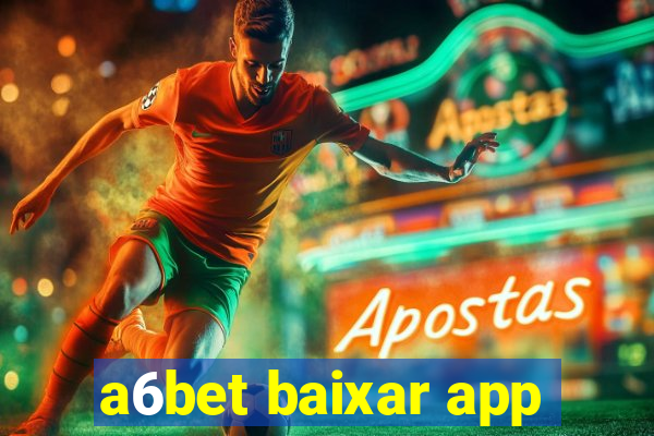 a6bet baixar app