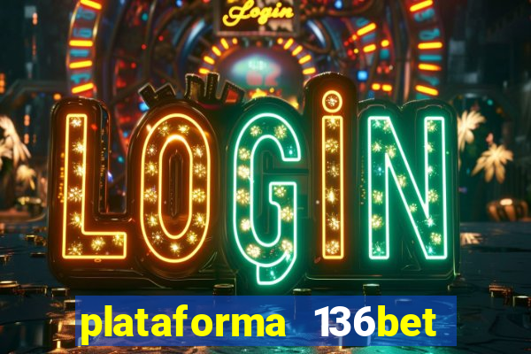 plataforma 136bet paga mesmo