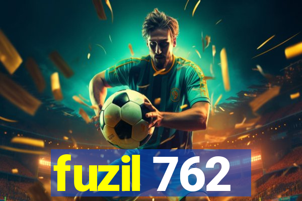 fuzil 762