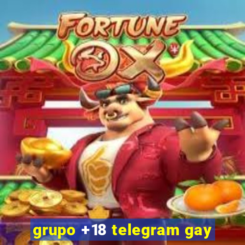 grupo +18 telegram gay