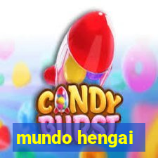 mundo hengai