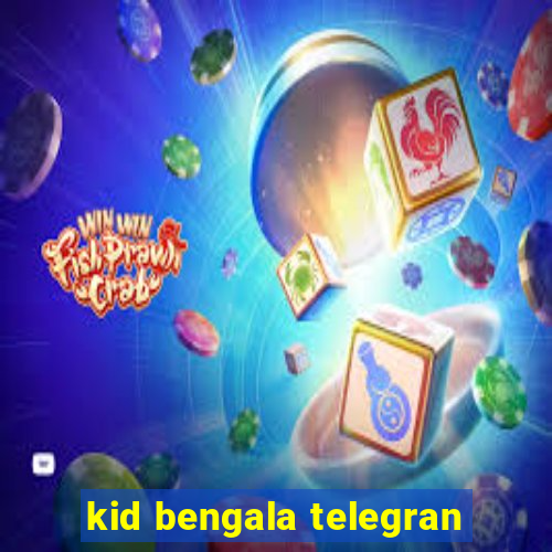 kid bengala telegran