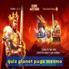 quiz planet paga mesmo