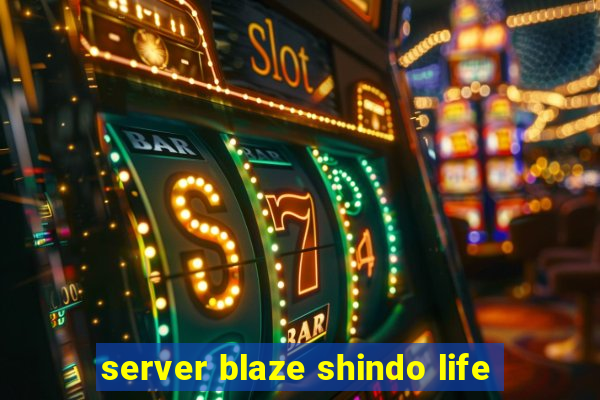 server blaze shindo life