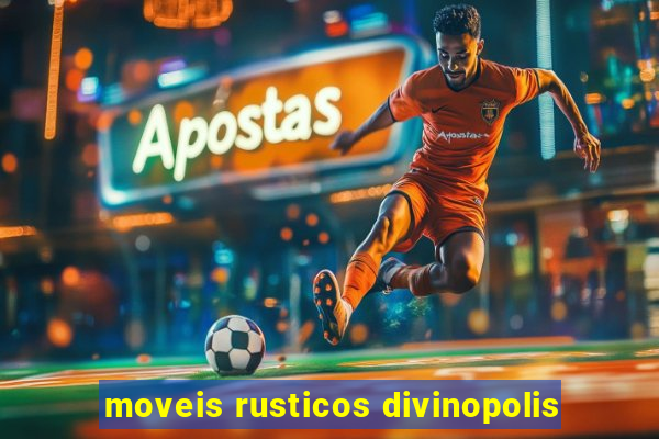 moveis rusticos divinopolis