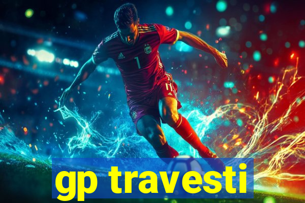 gp travesti