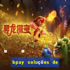 bpay soluções de pagamentos ltda recebi um pix