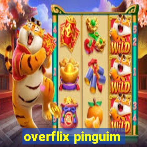 overflix pinguim