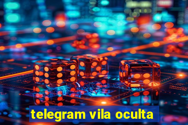 telegram vila oculta