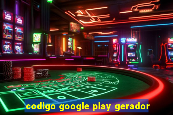 codigo google play gerador