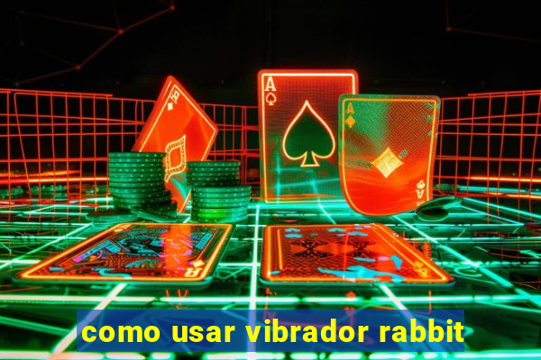 como usar vibrador rabbit