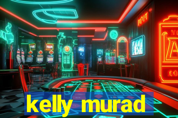 kelly murad