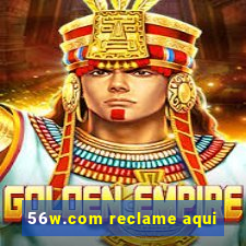 56w.com reclame aqui