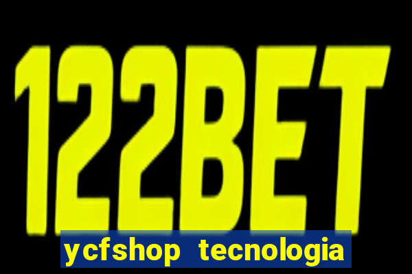 ycfshop tecnologia em ecommerce ltda jogos