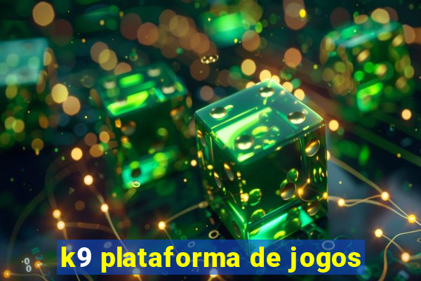 k9 plataforma de jogos