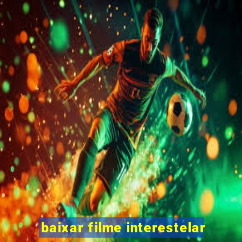 baixar filme interestelar