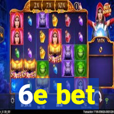 6e bet